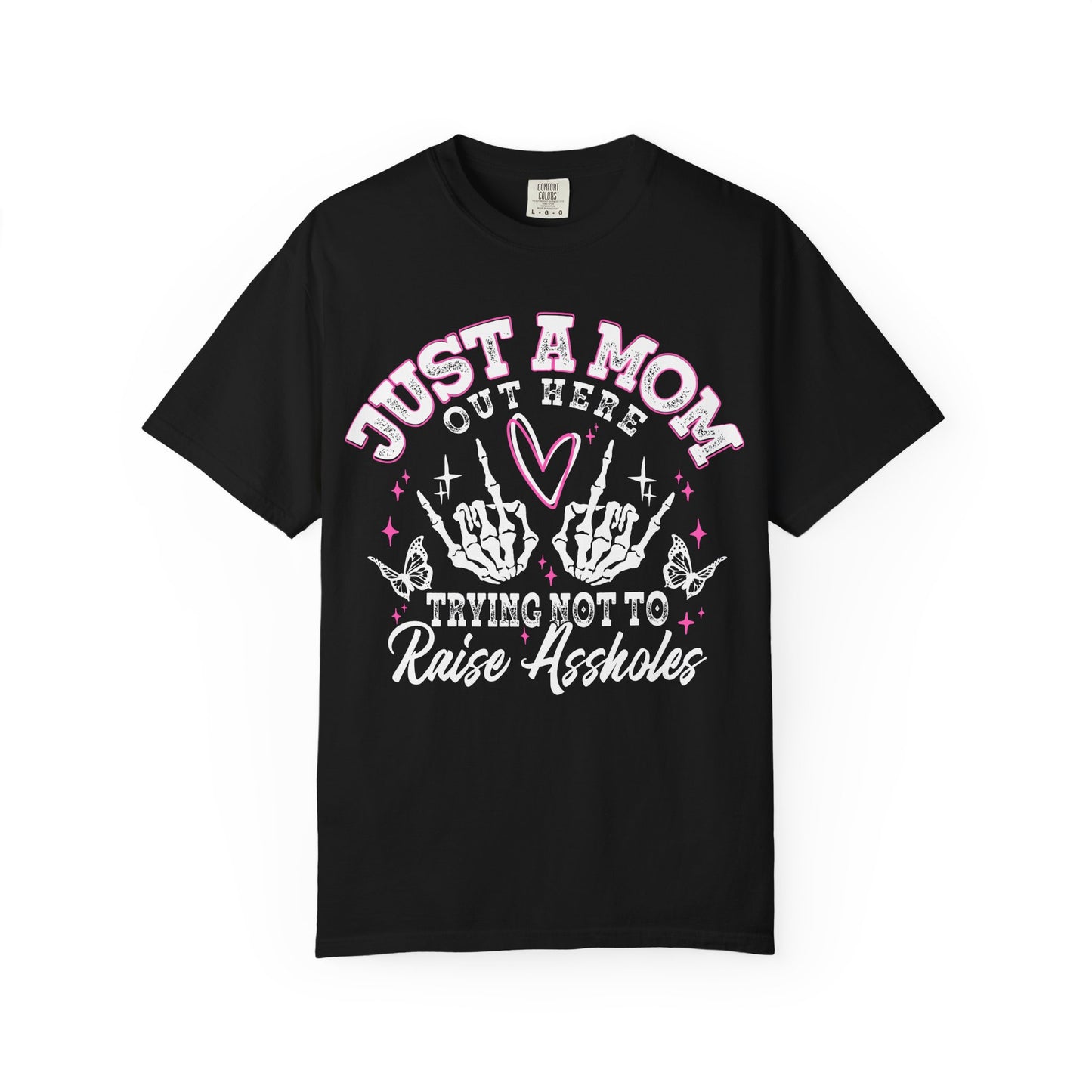 Funny Mom Shirt | Just A Mom Out Here Trying Not To Raise Assholes Comfort Colors Tee | Mother's Day Gift