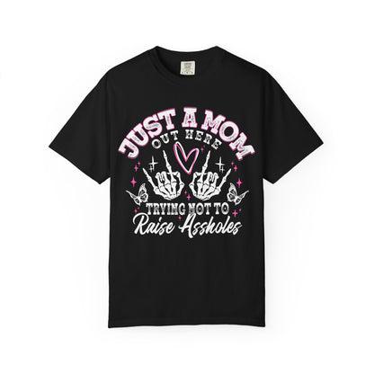 Funny Mom Shirt | Just A Mom Out Here Trying Not To Raise Assholes Comfort Colors Tee | Mother's Day Gift