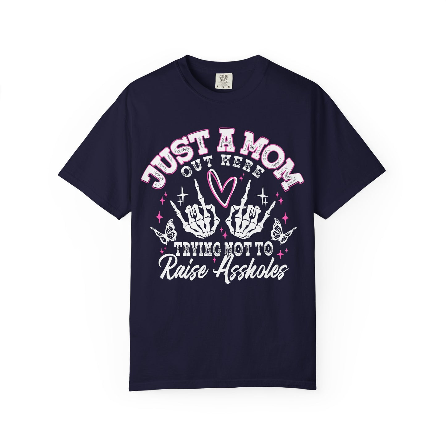 Funny Mom Shirt | Just A Mom Out Here Trying Not To Raise Assholes Comfort Colors Tee | Mother's Day Gift