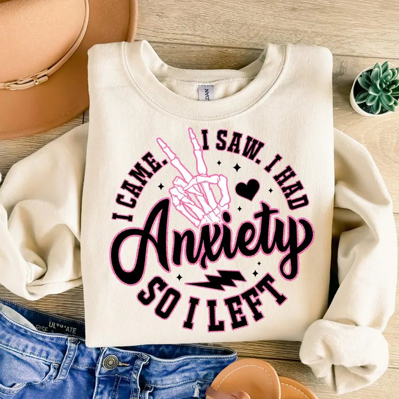 "I Came, I Had Anxiety, So I Left" Women's Sweatshirt