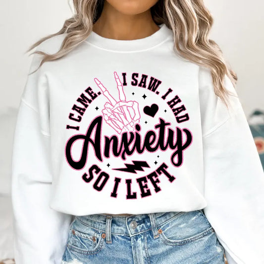 "I Came, I Had Anxiety, So I Left" Women's Sweatshirt