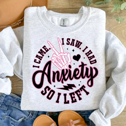 "I Came, I Had Anxiety, So I Left" Women's Sweatshirt